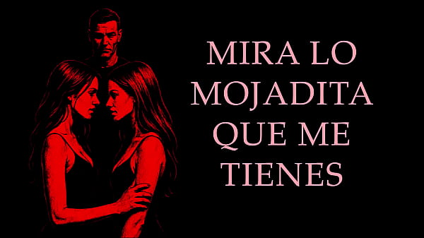 Un SUGAR DADDY y DOS CHICAS – Relato Erótico Real en Español